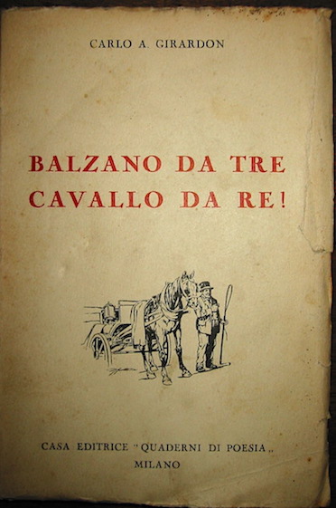 A. Carlo Girardon Balzano da tre cavallo da re! 1936 Milano Casa Editrice 'Quaderni di Poesia'